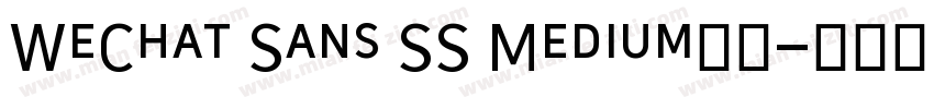 WeChat Sans SS Medium字体字体转换